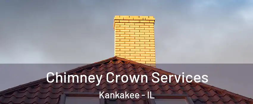 Chimney Crown Services Kankakee - IL