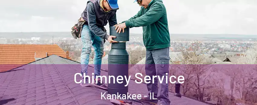  Chimney Service Kankakee - IL