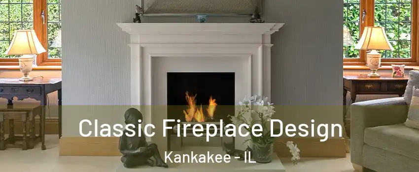  Classic Fireplace Design Kankakee - IL