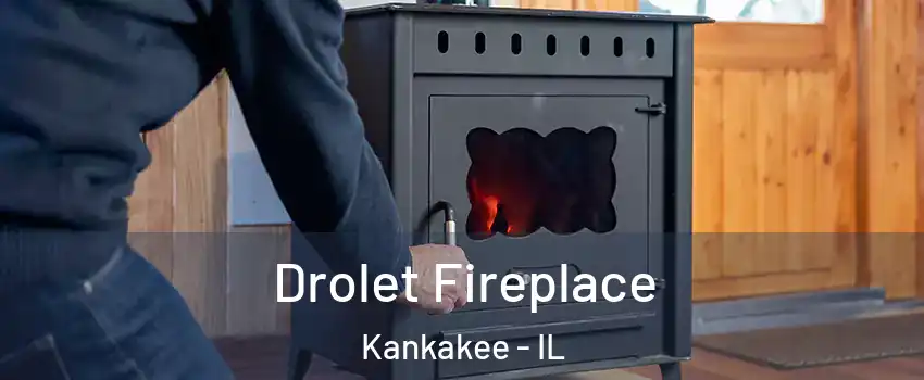  Drolet Fireplace Kankakee - IL