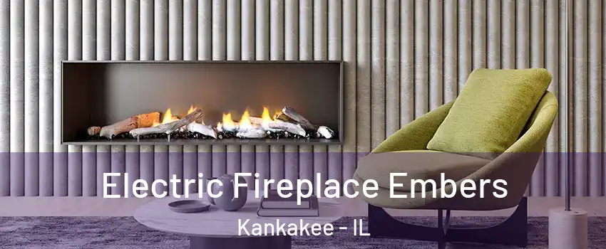  Electric Fireplace Embers Kankakee - IL