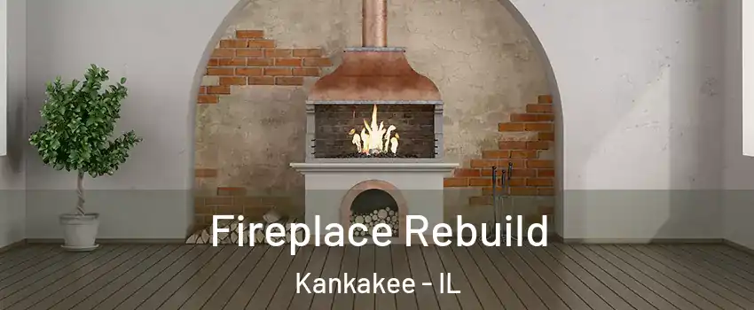  Fireplace Rebuild Kankakee - IL