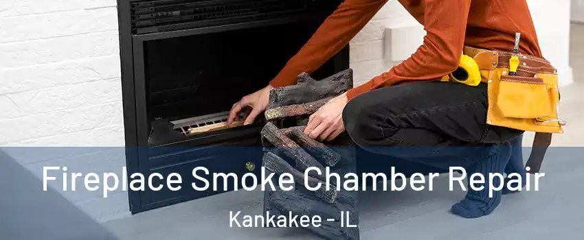  Fireplace Smoke Chamber Repair Kankakee - IL