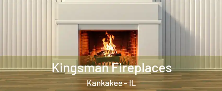  Kingsman Fireplaces Kankakee - IL