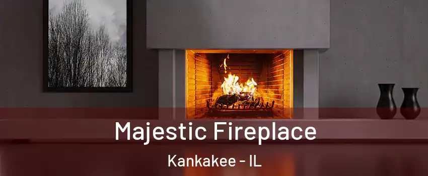  Majestic Fireplace Kankakee - IL