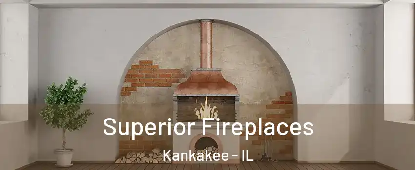  Superior Fireplaces Kankakee - IL