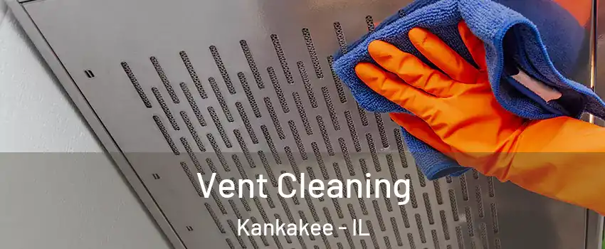  Vent Cleaning Kankakee - IL